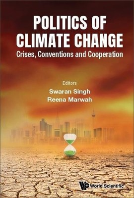 Politics Of Climate Change: Crises, Conventions And Cooperation - 9789811263743