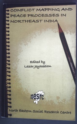 Conflict mapping and peace processes in Northeast India. NESRC Peace Studies Ser
