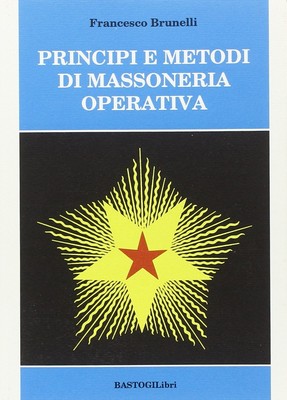 Principi e metodi di massoneria operativa [Paperback] Brunelli, Francesco