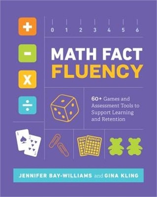 Math Fact Fluency: 60+ Games and Assessment Tools to Support Learning and Retent