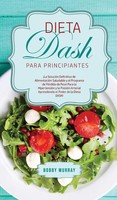 Bobby Murray | Dieta Dash Para Principiantes: ¡La SolucióN Definitiva De...
