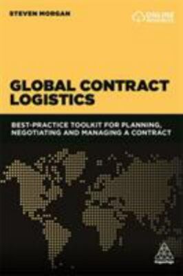 Global Contract Logistics : Best practice toolkit for planning, negotiating a...