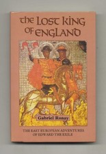 THE LOST KING OF ENGLAND: THE EAST EUROPEAN ADVENTURES OF By Gabriel Ronay Mint