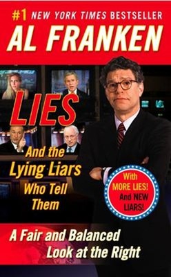 Lies : And the Lying Liars Who Tell Them: a Fair and Balanced Loo
