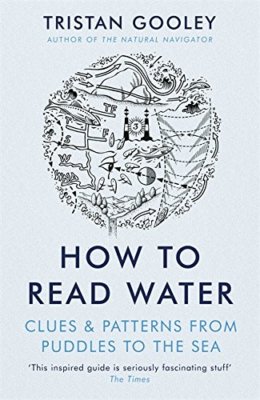 How To Read Water: Clues & Patterns from Puddles to the Sea,Tr .9781473615229,