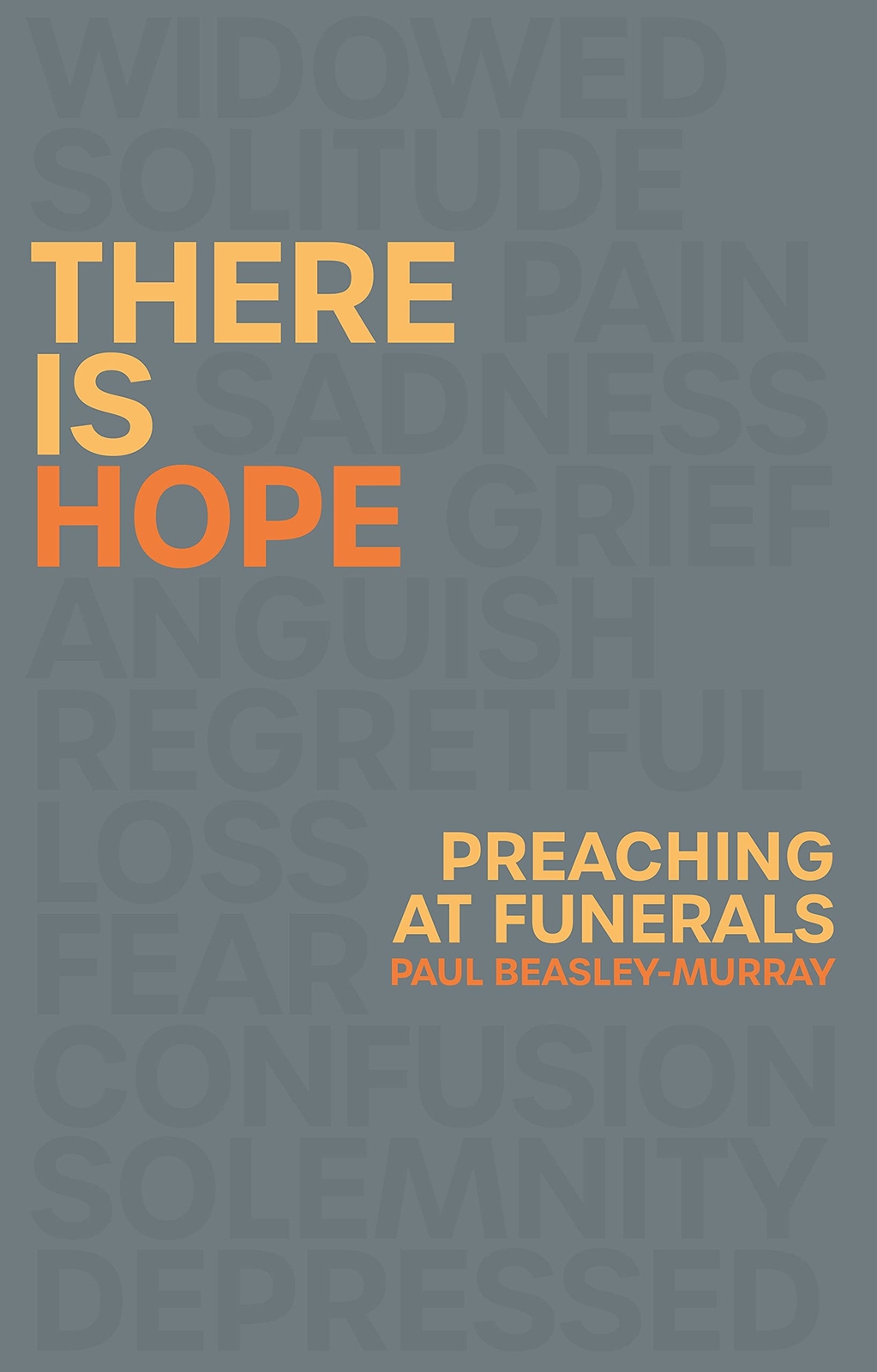 There is Hope: Preaching at Funerals,Beasley-Murray, Paul Paul B