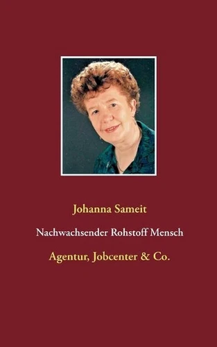 Nachwachsender Rohstoff Mensch: Agentur, Jobcenter & Co. by Johanna Sameit (Germ - Picture 1 of 1
