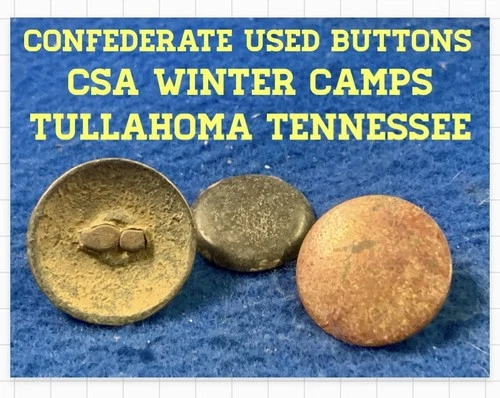 Different Variety of Buttons-Dug From  the CSA Winter Camps at TULLAHOMA TENN.