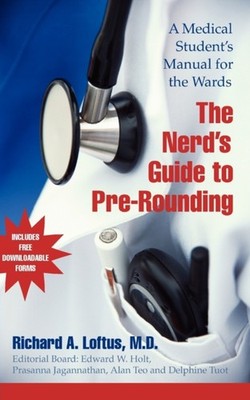 Loftus - Nerd's Guide to Pre-Rounding  A Medical Student's Manual to t - G555z