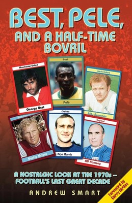 Andrew Smart | Best, Pele and a Half-Time Bovril | Taschenbuch | Englisch (2014)