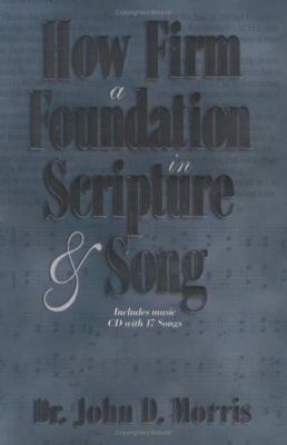 How Firm a Foundation in Scripture and Song - 0890513228, paperback, John Morris