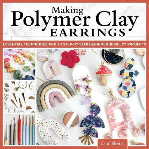 Making Polymer Clay Earrings: Essential Techniques and 20 Step-By-Step - Afbeelding 1 van 1