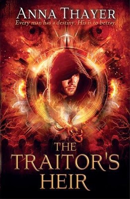 The Traitor`s Heir   Every man has a destiny. His is to betray. Thayer Paperback