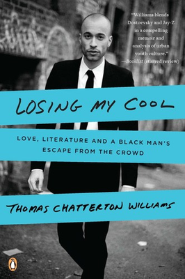 #ad Losing My Cool: Love Literature and a Black Man#x27;s Escape from the Crowd $12.07