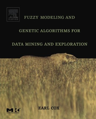 Fuzzy Modeling and Genetic Algorithms for Data Mining and Exploration (The Morg,