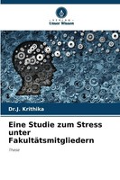 J. Krithika | Eine Studie Zum Stress Unter FakultäTsmitgliedern | Taschenbuch