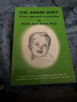 The Aware Baby : A New Approach to Parenting by Aletha Jauch Solter 1984, Trade