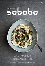 FEAST WITH SABABA: MIDDLE EASTERN AND MEDITERRANEAN FOOD By Tal Smith & Russell