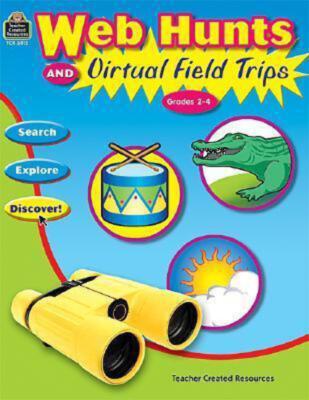 Web Hunts Virtual Field Trips: Grades 2-4 Caryn Dingman
