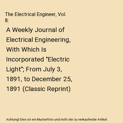 The Electrical Engineer, Vol. 8: A Weekly Journal of Electrical Engineering, Wit
