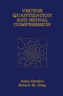 Vector Quantization and Signal Compression (The Springer International Serie...