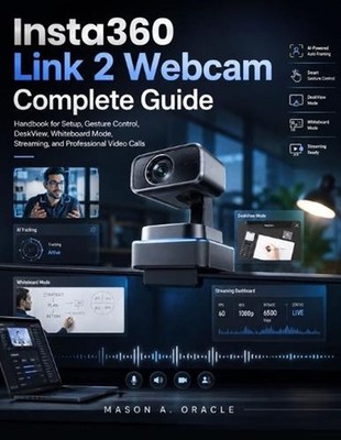 Insta360 Link 2 Webcam Complete Guide: Handbook for Setup, Gesture Control, Desk