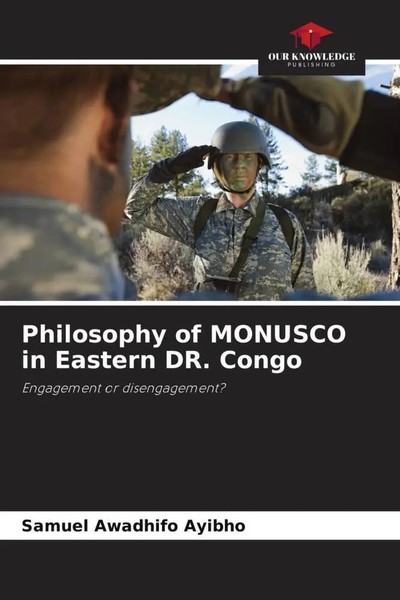 Samuel Awadhifo Ayibho | Philosophy Of Monusco In Eastern Dr. Congo | Buch-image