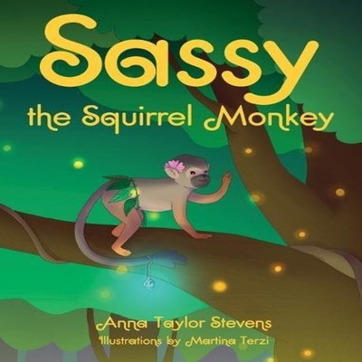 Sassy the Squirrel Monkey Anna Taylor Stevens Hardcover Squirrel