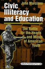 CIVIC ILLITERACY AND EDUCATION: THE BATTLE FOR THE HEARTS By John Marciano *VG+*