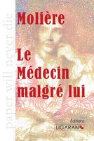 Le MéDecin Malgré Lui MolièRe (U. A.) Taschenbuch 68 S. FranzöSisch 2015 Ligaran