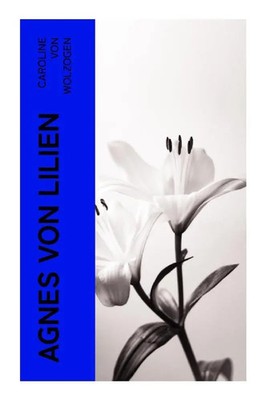 Caroline von Wolzogen | Agnes von Lilien | Taschenbuch | Deutsch (2022) | 136 S.