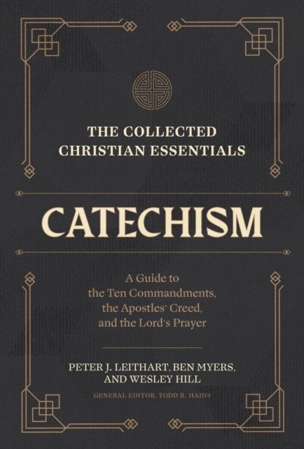 The Collected Christian Essentials: Catechism – A Guide to the Ten