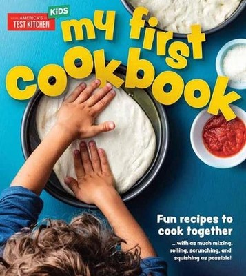 My First Cookbook: Fun Recipes to Cook Together ... with As Much Mixing, Rolling