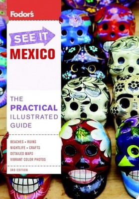 Fodor's See It Mexico, 3rd Edition (Full-color Travel Guide) by Fodor's, Good Bo