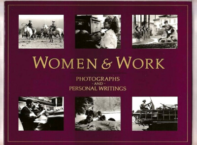 WOMEN & WORK PHOTOGRAPHS & PERSONAL WRITINGS~85 WOMEN SHARE THEIR WORK-PHOTOS