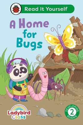 Ladybird Class A Home for Bugs: Read It Yourself - Level 2 Developing Reader by 