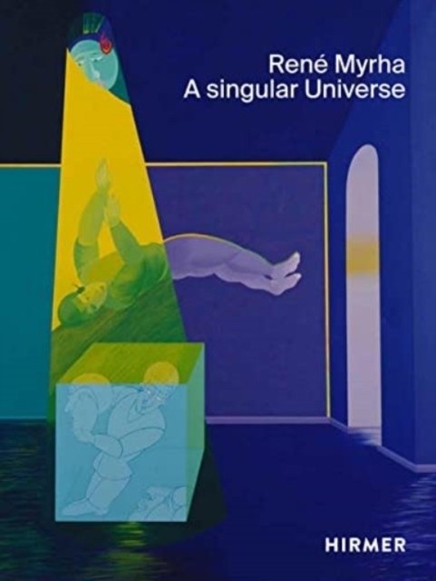 René Myrha (Multi-lingual edition): A Singular Universe by Helen Hirsch HARDBACK
