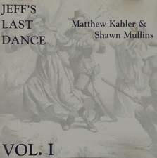 MATTHEW KAHLER & SHAWN MULLINS JEFF'S LAST DANCE VOL. 1 CD ALBUM DREAMCATCHER