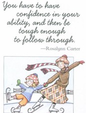 Rosalynn Carter-HAVE CONFIDENCE-Handcrafted Fridge Magnet-W/Mary Engelbreit art