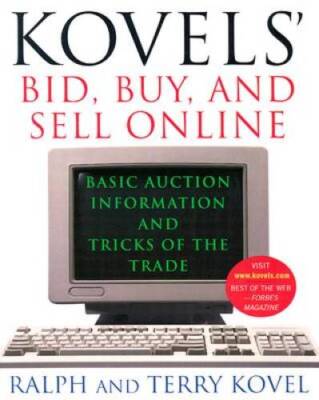 Kovels Bid, Buy, and Sell Online: Basic Auction Information and Tricks o - GOOD