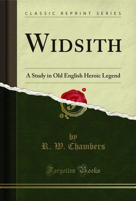 Widsith: A Study in Old English Heroic Legend (Classic Reprint)