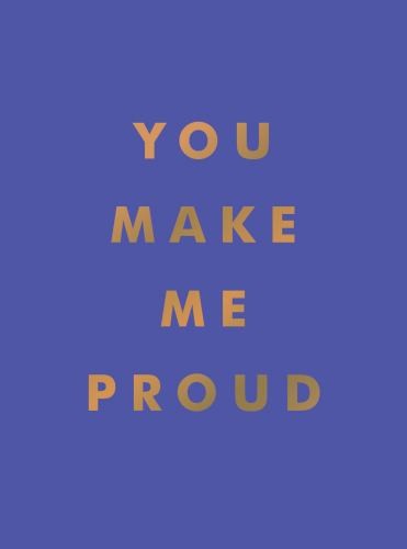You Make Me Proud: Inspirational Quotes and Motivational Sayings to Celebrate S - Image 9