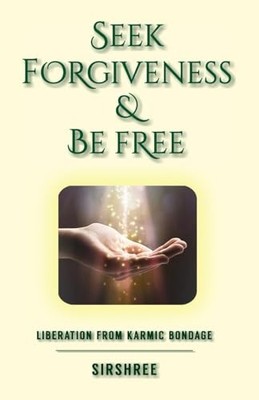 Seek Forgiveness & Be Free - Hindi Language  NEW Sirshree 2020