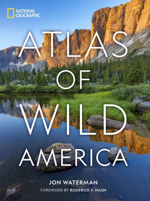 National Geographic Atlas of Wild America by Jon Waterman (Hardback Book)