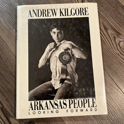 Arkansas People: Looking Forward Photographs by Andrew Kilgore 1987 1st/1st