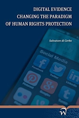 DIGITAL EVIDENCE CHANGING THE PARADIGM OF HUMAN RIGHTS By Di Salvatore Cerbo NEW