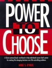 Power to Choose: Twelve Steps to Wholeness - 0963345400, Mike ONeil, paperback