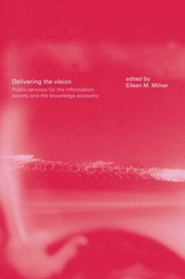 Delivering the Vision: Public Services for the Information Socie