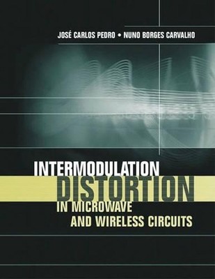 Intermodulation Distortion in Microwave and Wireless Circuits by Jose Carlos Ped