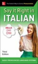 Say It Right in Italian, Third Edition by 
